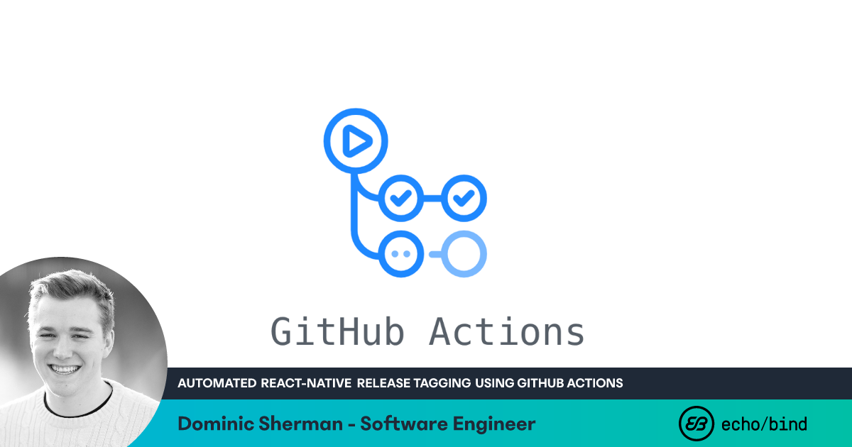 Automated React-Native Release Tagging Using GitHub Actions | Echobind