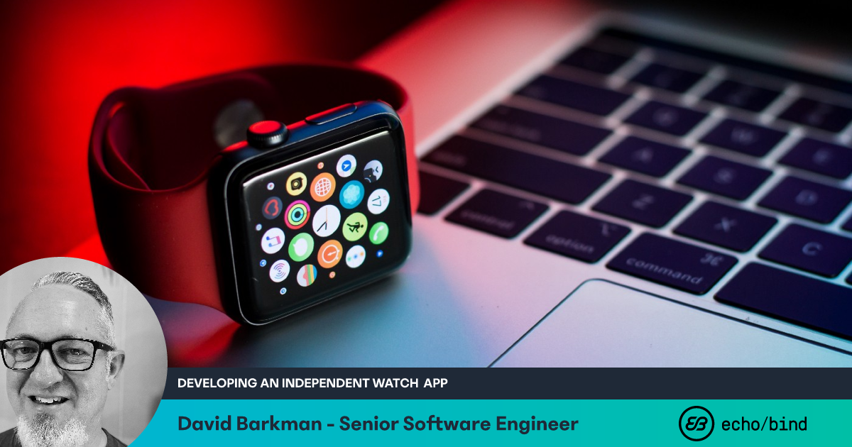 Developing an Independent Watch App Echobind